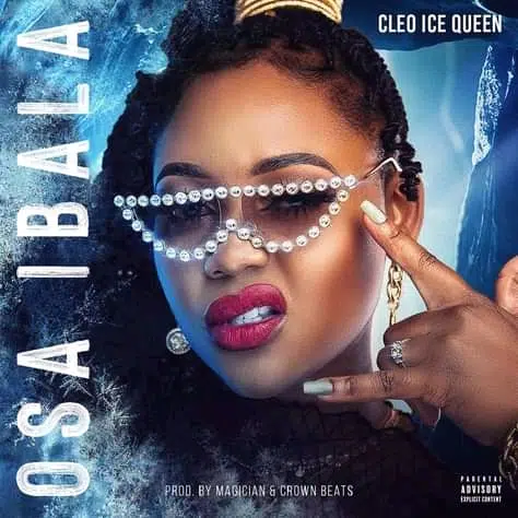 DOWNLOAD: Cleo ice Queen – “Osaibala” Mp3