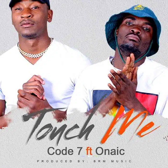 DOWNLOAD: Code 7 Ft Onaic – “Touch Me” Mp3