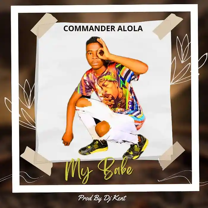 DOWNLOAD: Commander Alola – “My Babe” Mp3