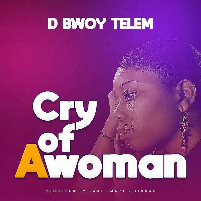 DOWNLOAD: D Bwoy Telem – “Cry of a Woman” Mp3