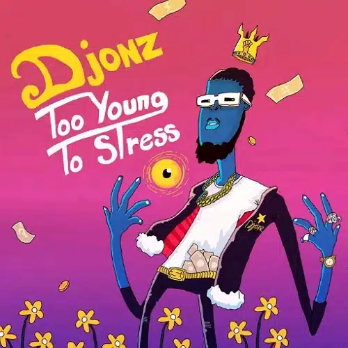 DOWNLOAD: D Jonz Ft. Muzo Aka Alphonso & Jorzi – “Too Young To Stress” Mp3