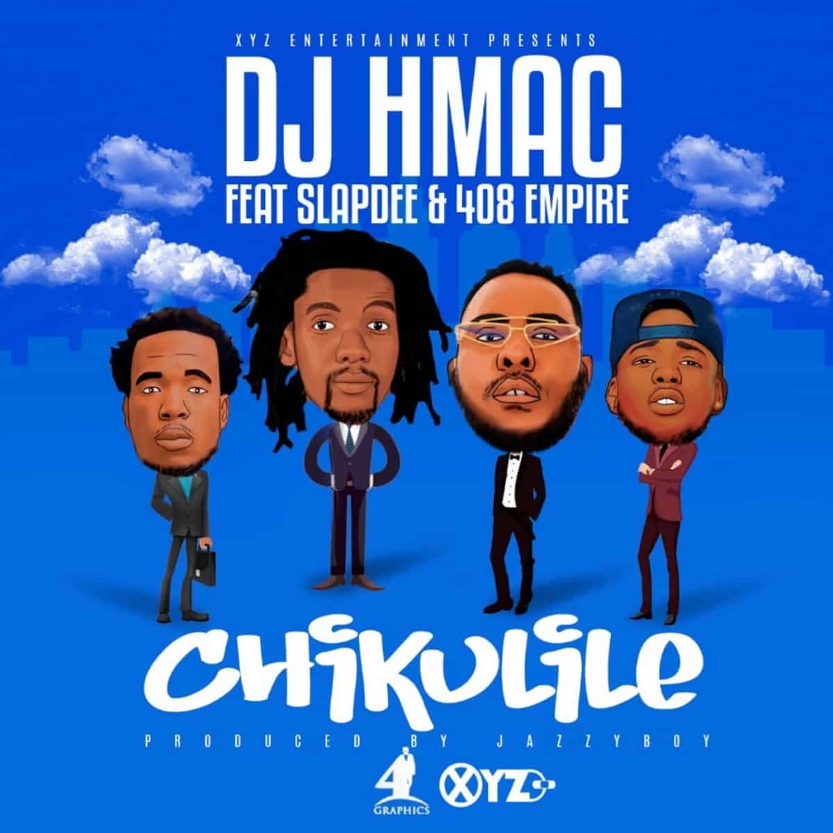 DOWNLOAD: DJ HMac Ft Slap dee & 408 Empire – “Chikulile” Mp3