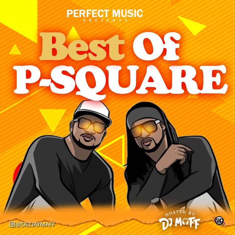 DOWNLOAD MIXTAPE: DJ MAFF – “Best Of P Square” (Full Mixtape)