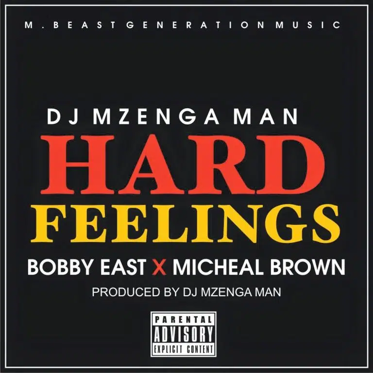DOWNLOAD: DJ Mzenga Man Ft. Bobby East & Micheal Brown – “Hard Feelings” Mp3