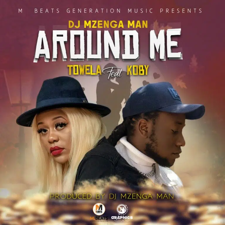 DOWNLOAD: DJ Mzenga Man Ft. Towela & Koby – “Around You” Mp3