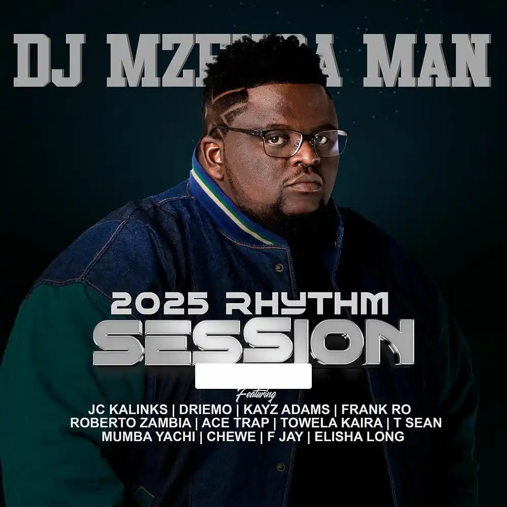 DOWNLOAD: DJ Mzenga Man, Jc Kalinks, Driemo Mw, Kayz Adams, Frank Ro, Roberto, Ace Trap, Towela, T-Sean, Mumba Yachi, Chewe, F Jay, Elisha Long – “2025 Rythm Session” Mp3