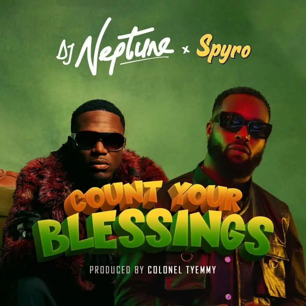 DOWNLOAD: DJ Neptune Ft Spyro – “Count Your Blessings” Mp3
