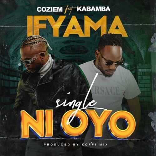 DOWNLOAD: Coziem Ft. Kabamba – “Ifyama Single Ni Oyo” Mp3