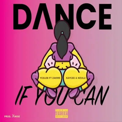 DOWNLOAD: Y Celeb ft Zakwe & Kaycee – “Dance if you Can” Mp3