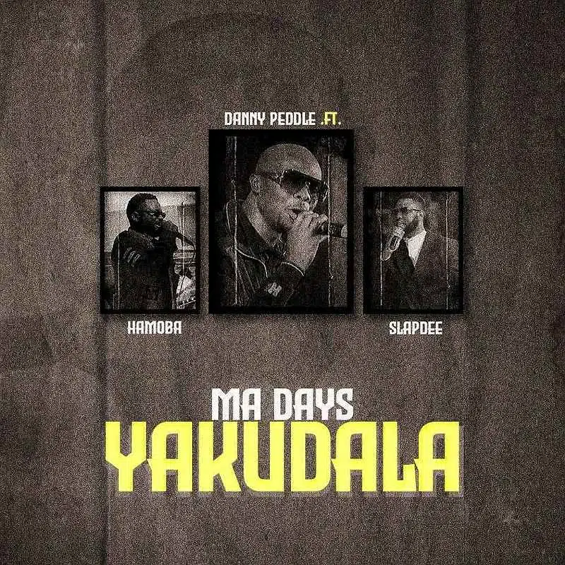 DOWNLOAD: Danny Peddle Ft. Slap Dee & Hamoba – “Ma Days Yakudala” Mp3