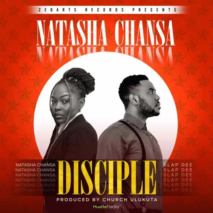 DOWNLOAD: Natasha Chansa Ft. Slapdee- “Disciple” Mp3