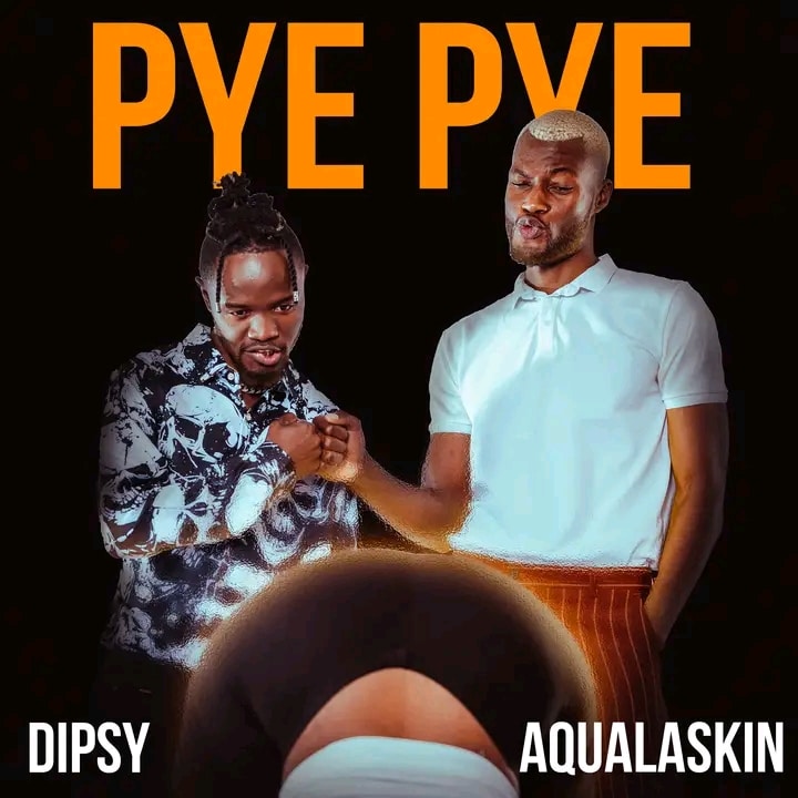 DOWNLOAD: Dipsy Ft Aqualaskin – “Pye Pye” Mp3