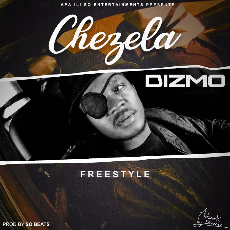 DOWNLOAD: Dizmo – “Chezela Freestyle” Mp3
