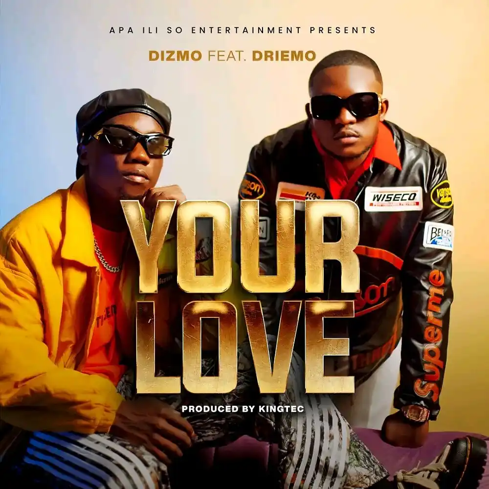 DOWNLOAD: Dizmo Ft Driemo – “Your Love” Mp3