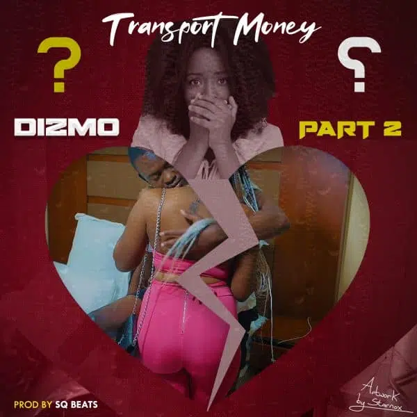 DOWNLOAD: Dizmo – “Transport Money” (Part 2) Mp3