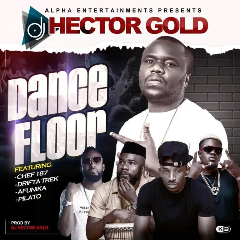 DOWNLOAD: Dj Hector Gold Feat. Chef 187, Drifta Trek, PilAto & Afunika – “Dance Floor” Mp3