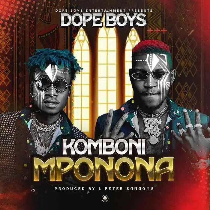 DOWNLOAD: Dope Boys – “Komboni Mponona” Mp3