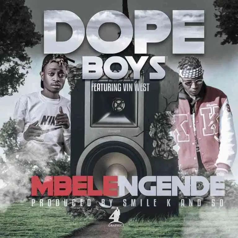 DOWNLOAD: Dope Boys Ft Vin West – “Mbelengende” Mp3