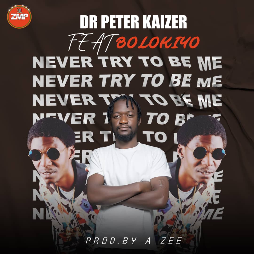 DOWNLOAD: Dr Peter Kaizer Feat Bolokiyo – “Never Try To Be Me” Mp3