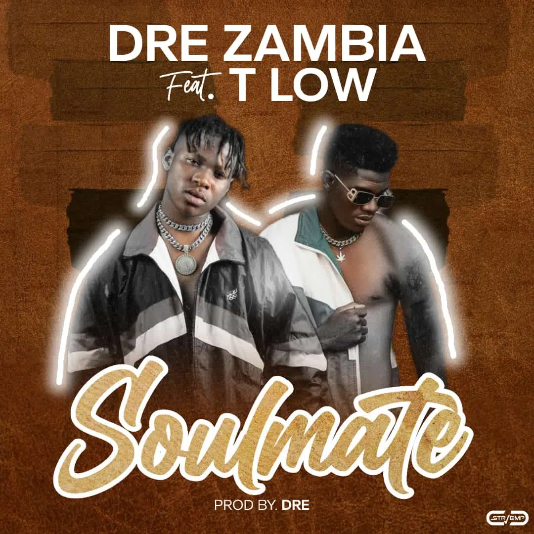 DOWNLOAD: Dre Zambia Feat T Low – “Soulmate” Mp3