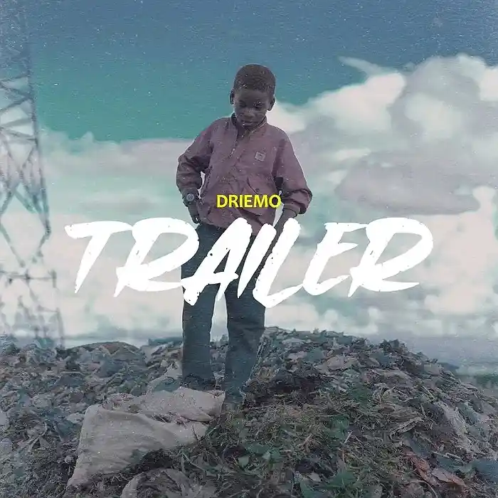 DOWNLOAD: Driemo – “TRAILER” Mp3