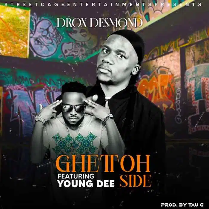 DOWNLOAD: Drox Desmond Ft Young Dee – “Ghettoh Side” Mp3