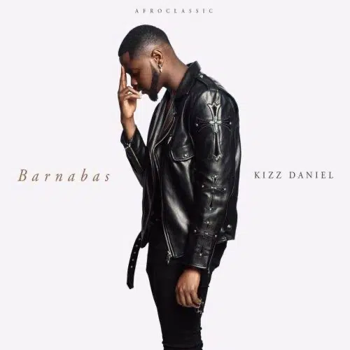 DOWNLOAD ALBUM: Kizz Daniel – Barnabas (Full Album EP)
