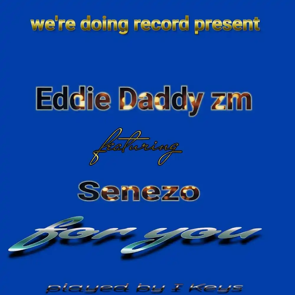 DOWNLOAD: Eddie Daddy Zm Ft Sanezo – “For You” Mp3