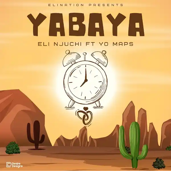 DOWNLOAD: Eli Njuchi Ft Yo Maps – “Yabaya” Mp3
