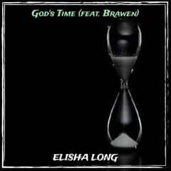 DOWNLOAD: Elisha Long Feat Brawen – “God’s Time” Mp3