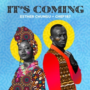 DOWNLOAD: Esther Chungu Ft Chef 187 – “It’s  Coming” Video + Audio Mp3
