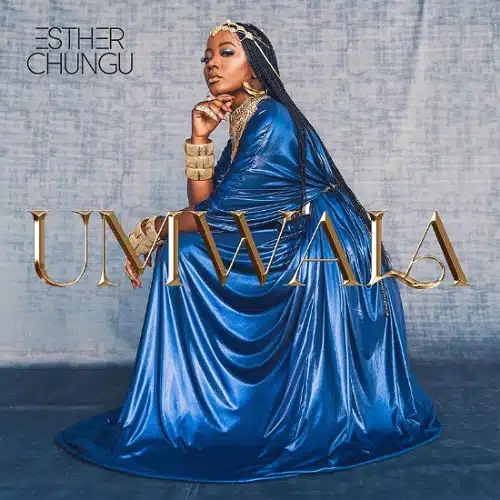 DOWNLOAD ALBUM: Esther Chungu – “Umwala” | Full Album