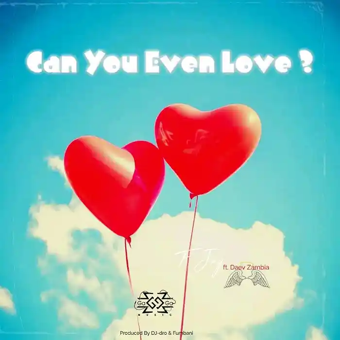 DOWNLOAD: F Jay Ft Daev Zambia – “Can You Even Love” Mp3