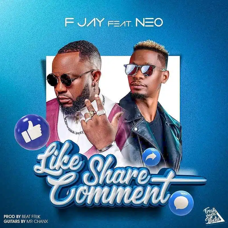 DOWNLOAD: F Jay Ft Neo – “Like Share Comment” Mp3