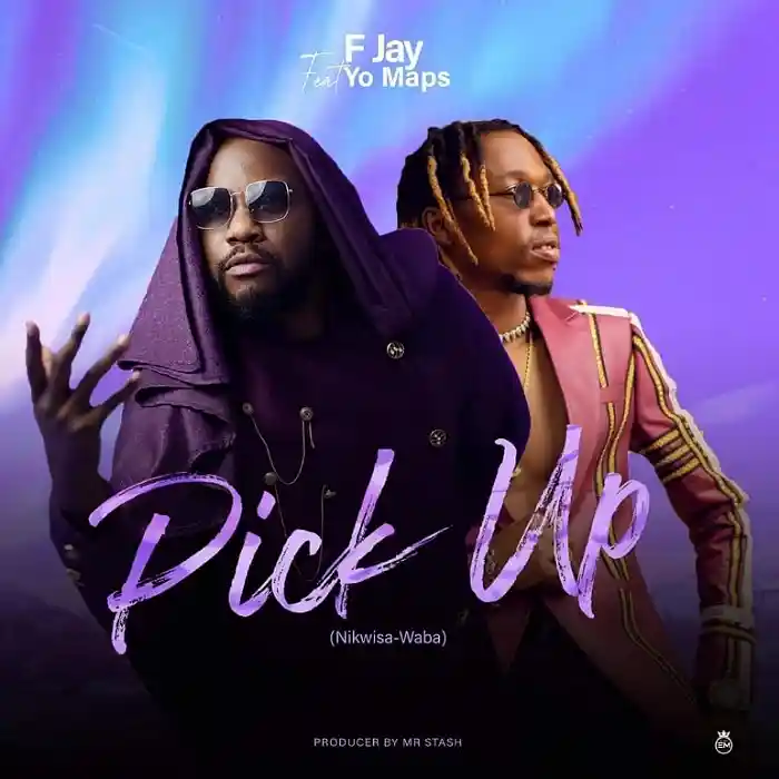 DOWNLOAD: F Jay Ft Yo Maps  – “Pick Up” (Nikwisa Waba) Mp3