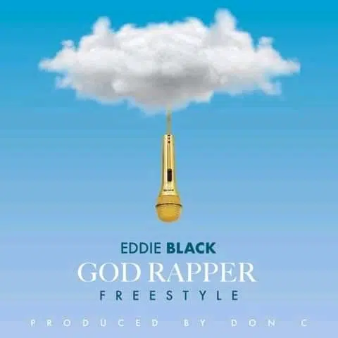 DOWNLOAD: Eddie Black – “God Rapper” (Freestyle) Mp3
