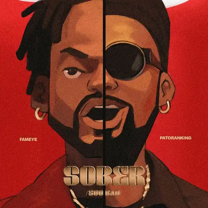 DOWNLOAD: Fameye Ft Patoranking – “Sober” (Soo Bad) Mp3