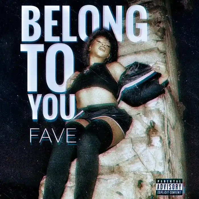 DOWNLOAD: Fave – “Belong To You” Mp3