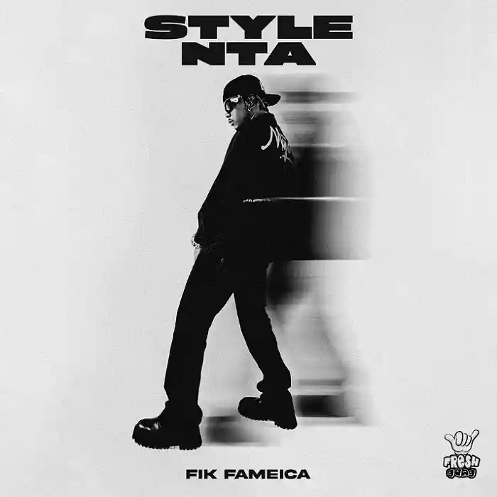 DOWNLOAD: Fik Fameica – “Style Nta” Mp3