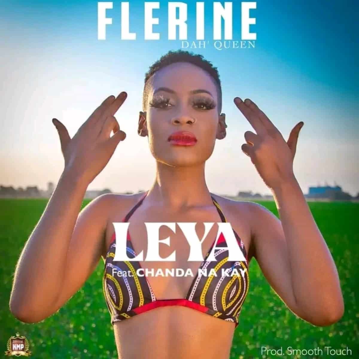 DOWNLOAD: Flerine Dah Queen Ft Chanda Na Kay – “Leya” Mp3