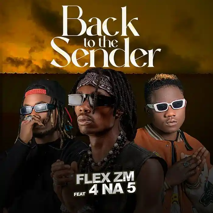DOWNLOAD: Flex Zm Ft 4 Na 5 – “Back to the Sender” Mp3