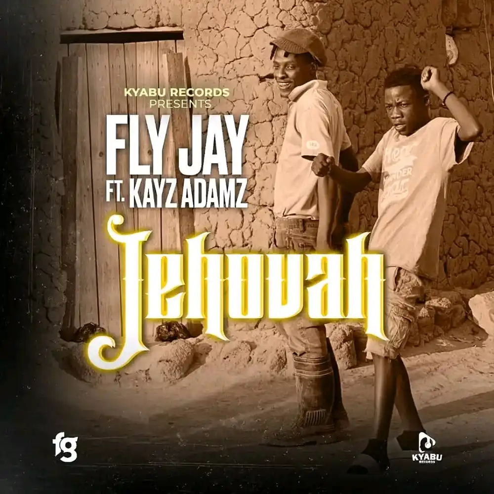 DOWNLOAD: Fly Jay Ft kayz Adamz – “Jehovah” Mp3