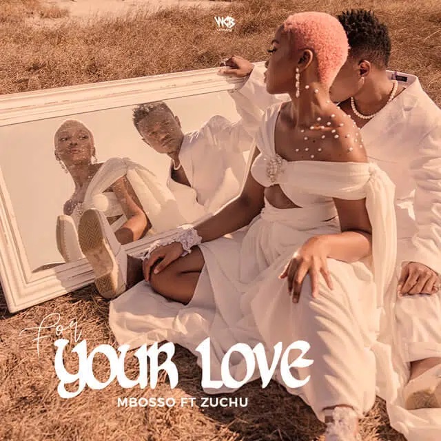 DOWNLOAD: Mbosso Ft Zuchu – “For your Love” Mp3