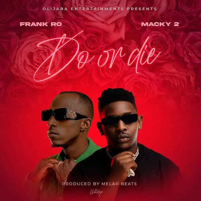 DOWNLOAD: Frank Ro Ft Macky 2 – “Do Or Die” Mp3