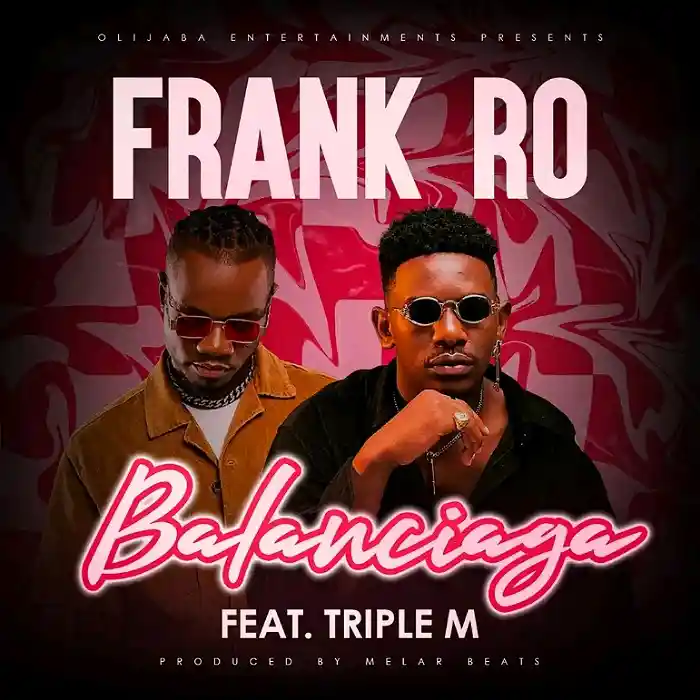 DOWNLOAD: Frank Ro Ft Triple M – “Balenciaga” Mp3
