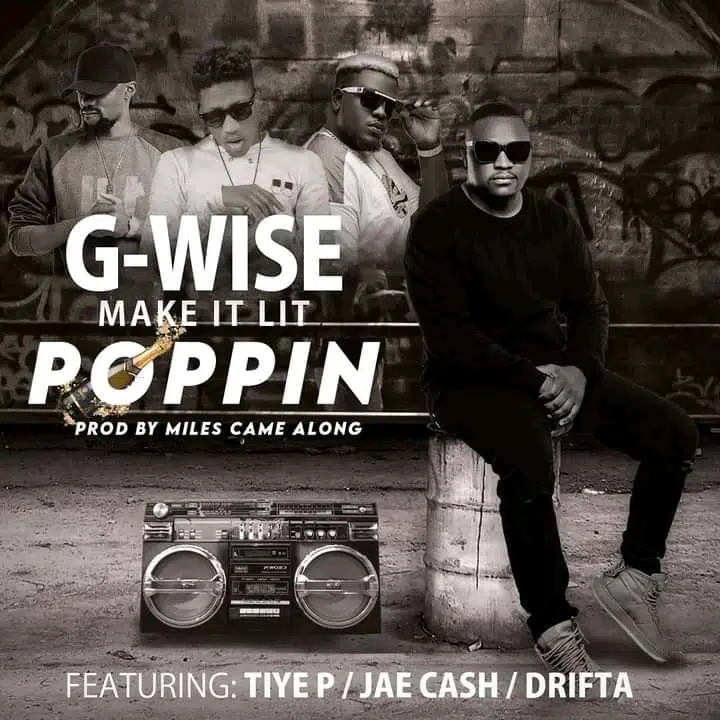 DOWNLOAD: G Wise Ft Tiye P, Jae Cash,Drifta Trek – “Make It Lit” (Poppin) Mp3