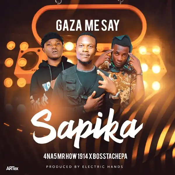 DOWNLOAD: Gaza Me Say Ft 4 Na 5 Mr How & Boss Tachepa – “Sapika” Mp3