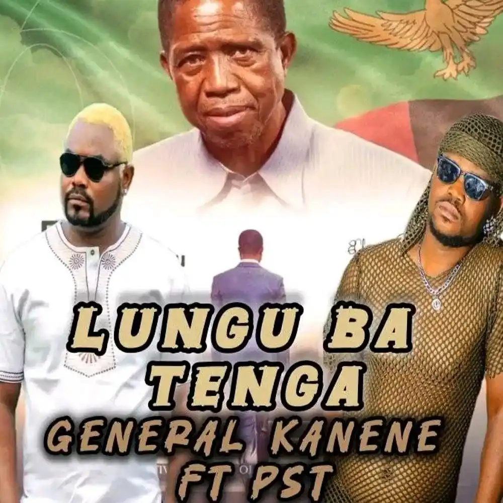 DOWNLOAD: General Kanene Ft PST – “Lungu Ba Tenga” (Tribute Song) Mp3