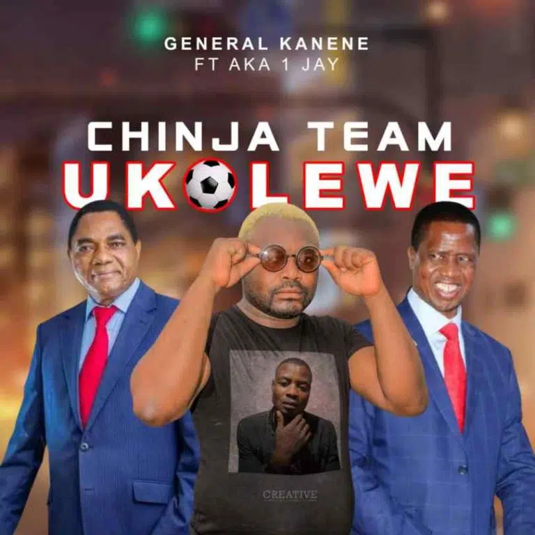 DOWNLOAD: General kanene Feat Aka 1 Jay – “Chinja Team Ukolewe Hakainde And Edgar Chagwa Lungu” Mp3