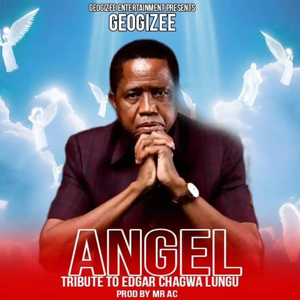 DOWNLOAD: Geogizee – “Angel” (Tribute to Edgar Chagwa Lungu) Mp3